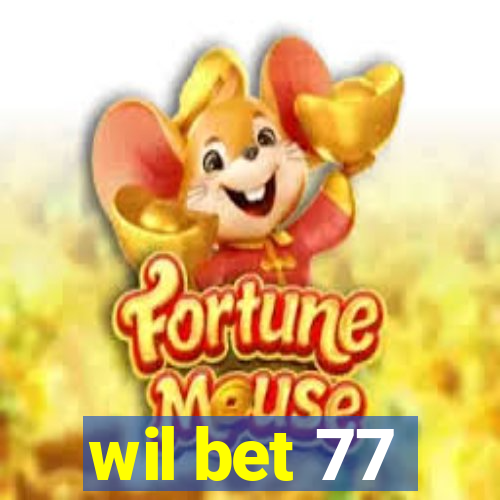 wil bet 77